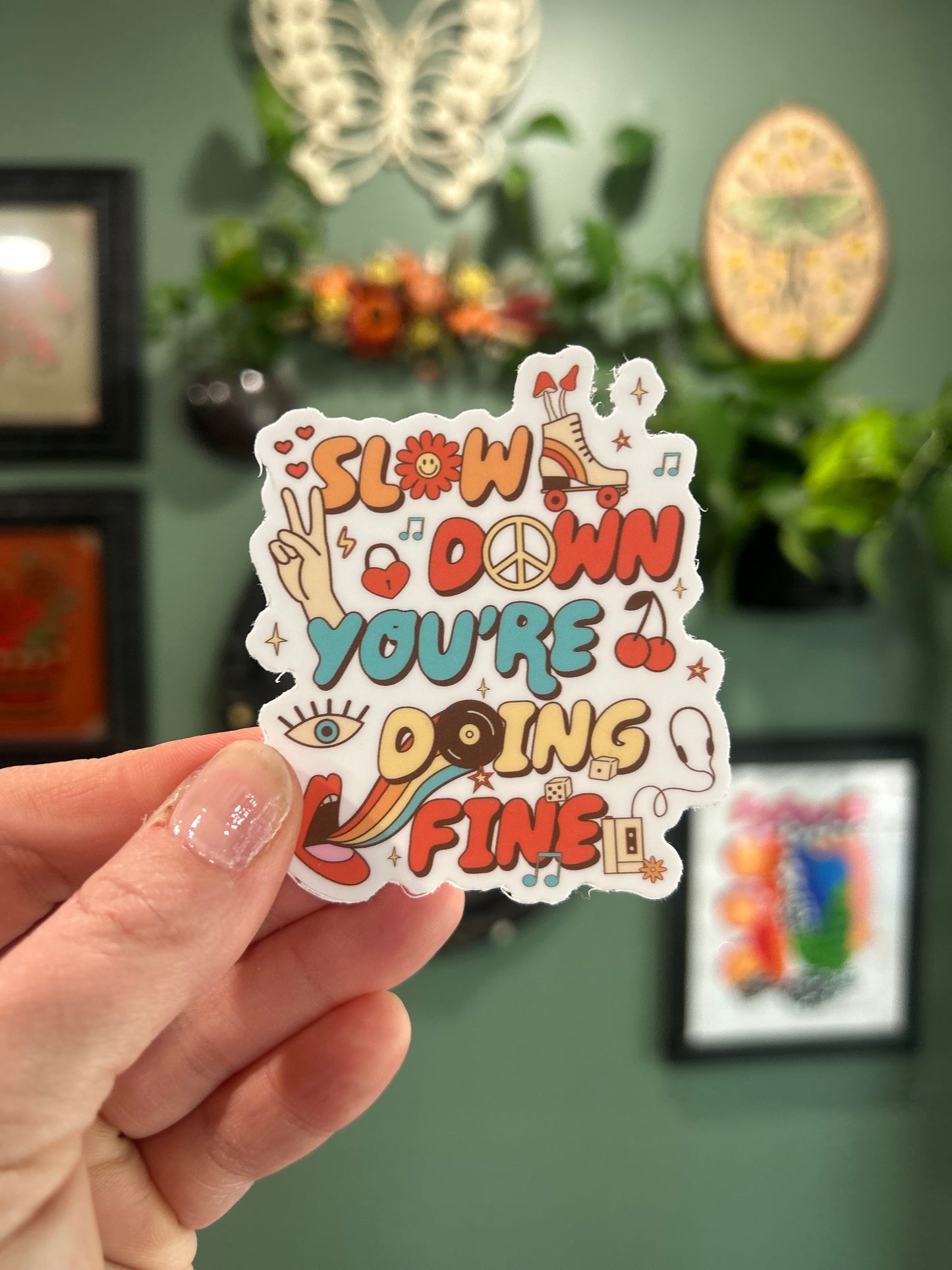 Slow Down You’re Doing Fine - Laptop/Water bottle Sticker