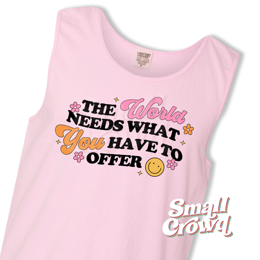 The World Needs You - Blossom - Comfort Colors Tank Top