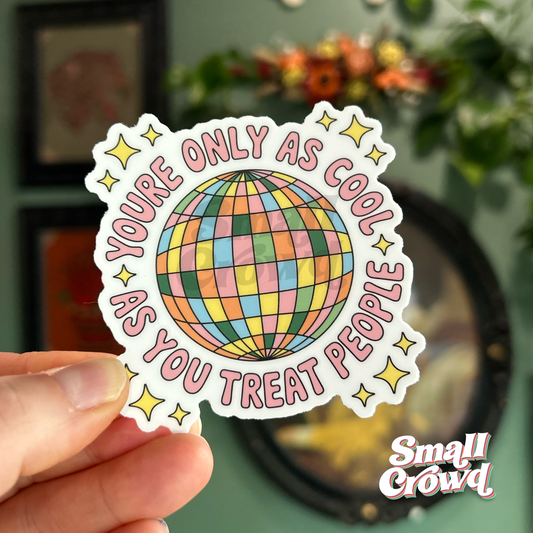 As Cool As You Treat People - Laptop/Waterbottle Sticker