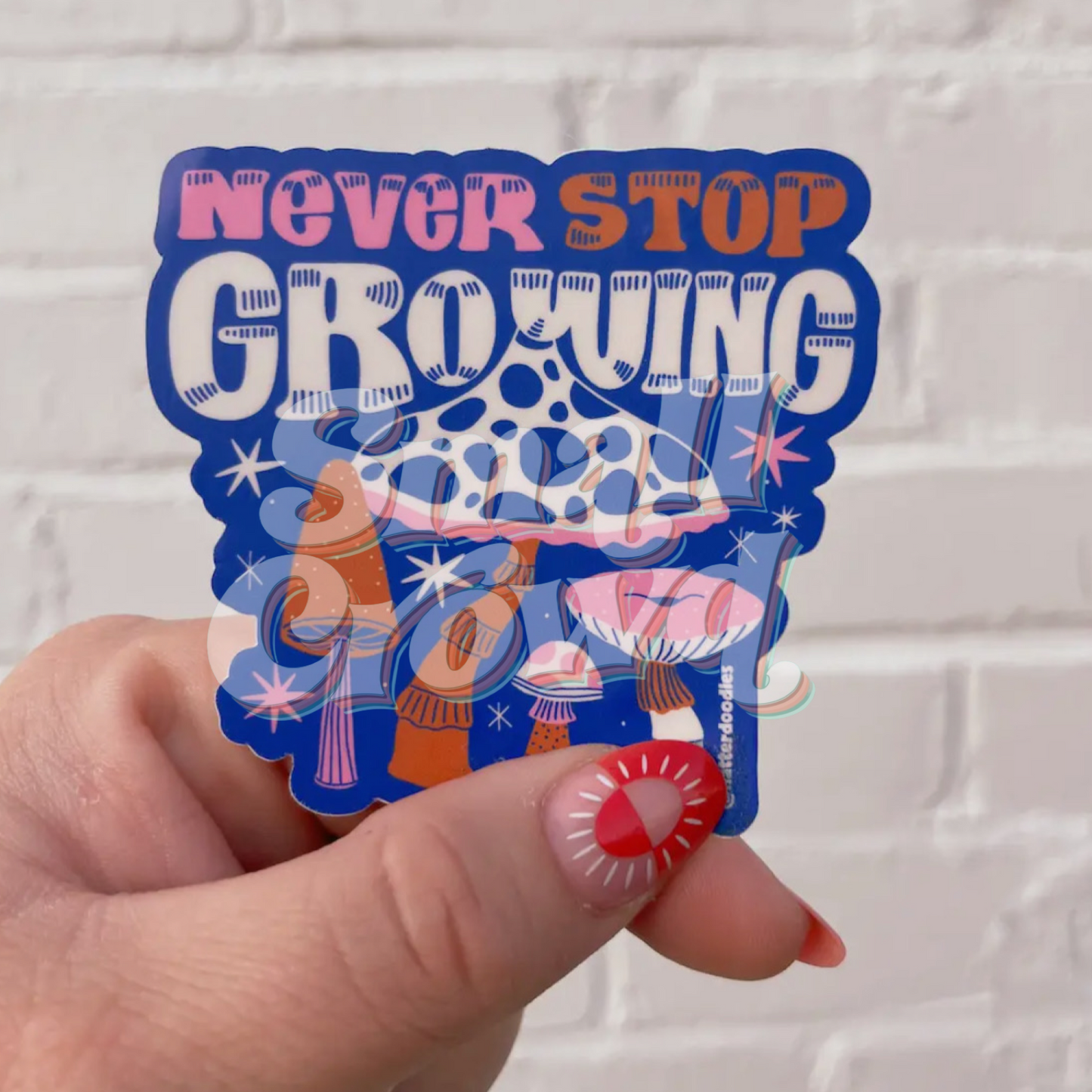 Never Stop Growing Shroomies - Laptop/Waterbottle Sticker