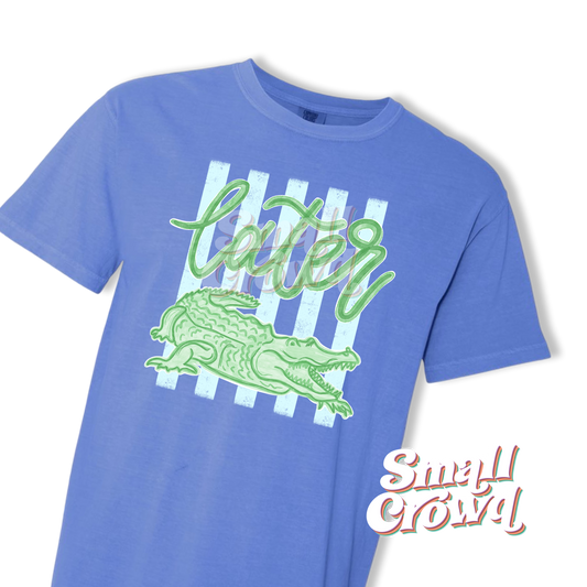 Later Gator - Flo Blue - Comfort Colors Short Sleeve Tee [front only]