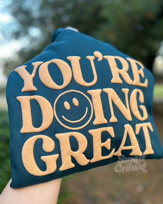 You’re Doing Great - tan puff on Atlantic Sweatshirt