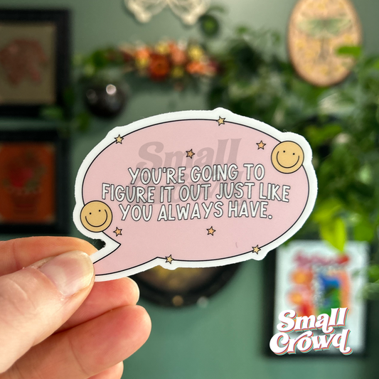 You’re Going to Figure It Out - Laptop/Waterbottle Sticker