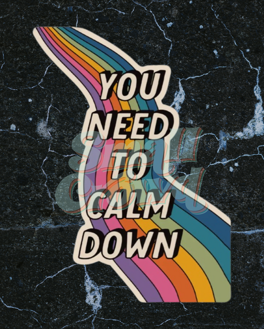You Need to Calm Down - Laptop/Waterbottle Sticker